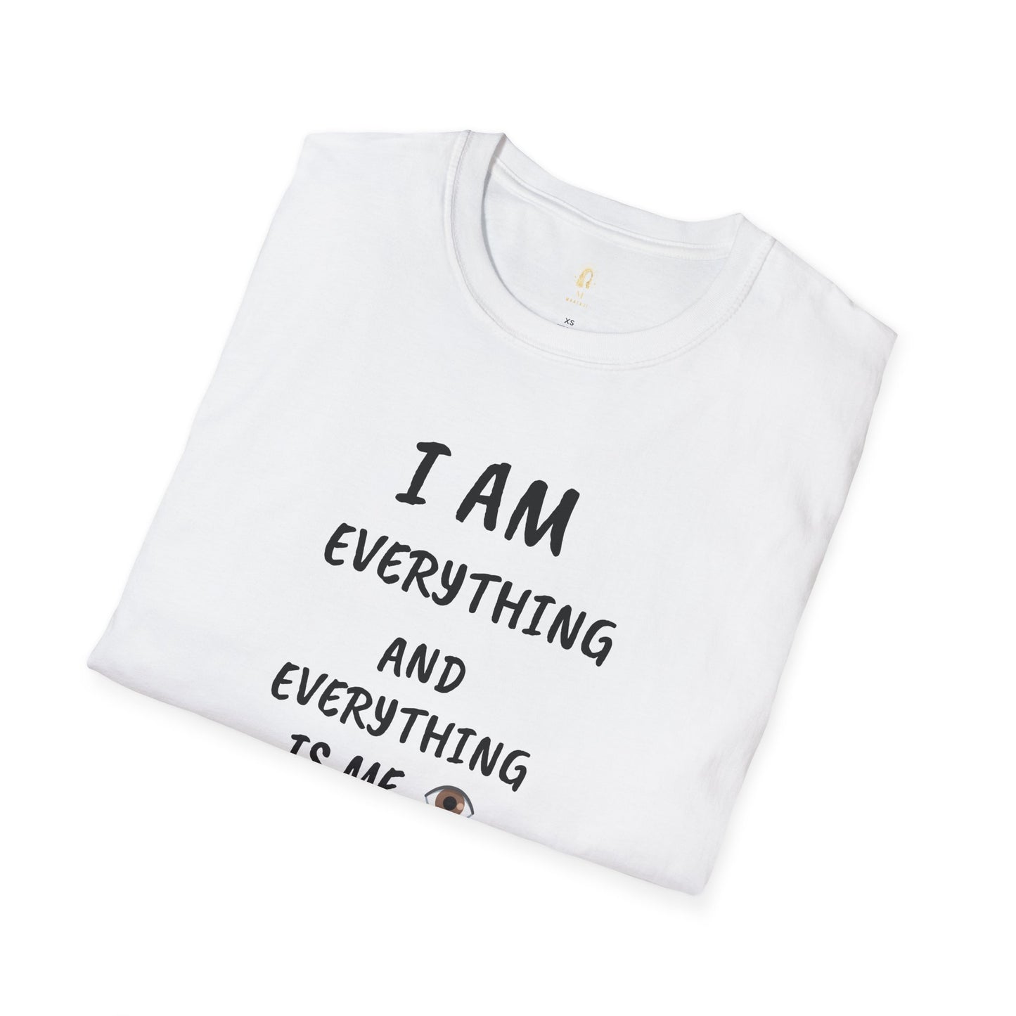 I Am Everything And Everything Is Me T-Shirt