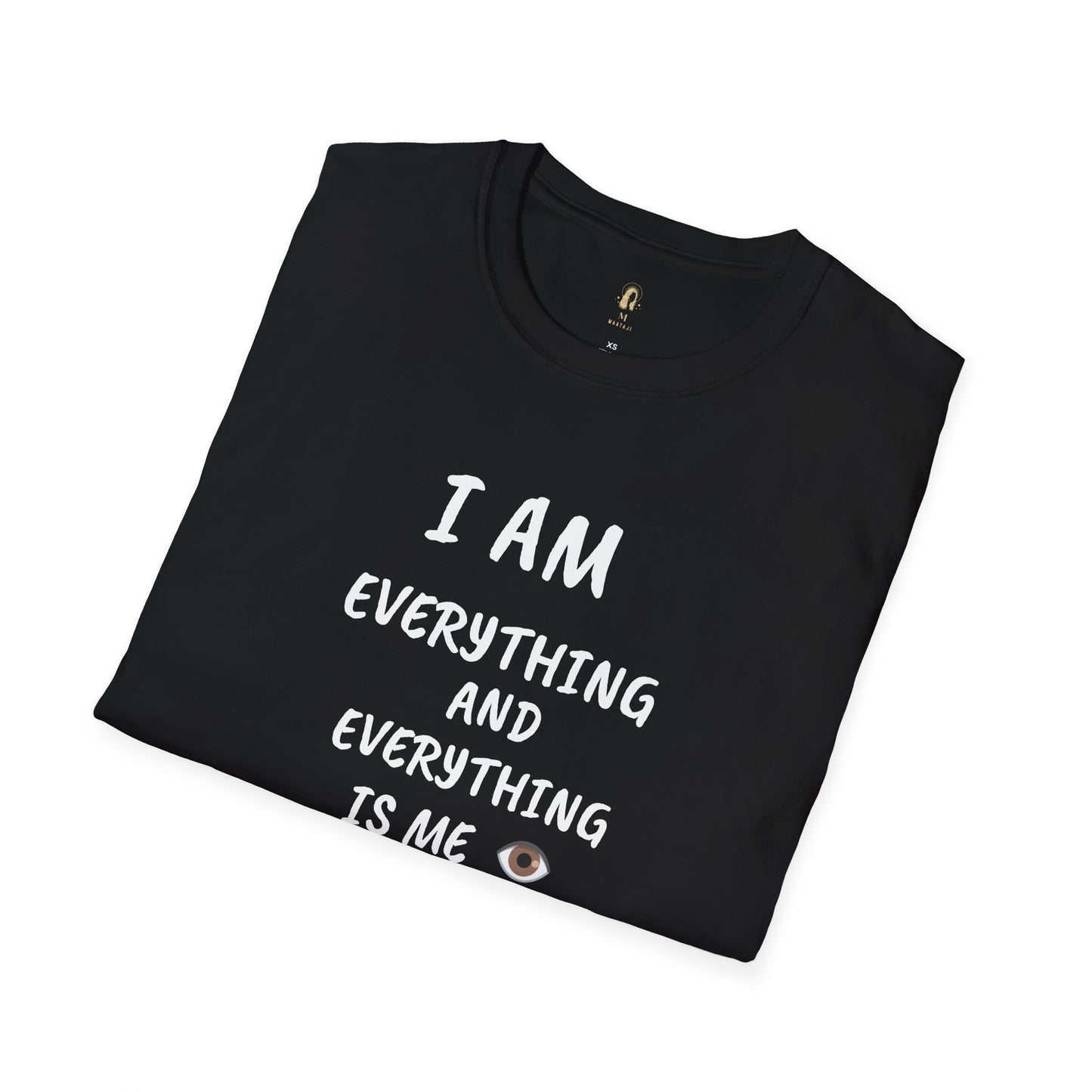 I Am Everything And Everything Is Me T-Shirt