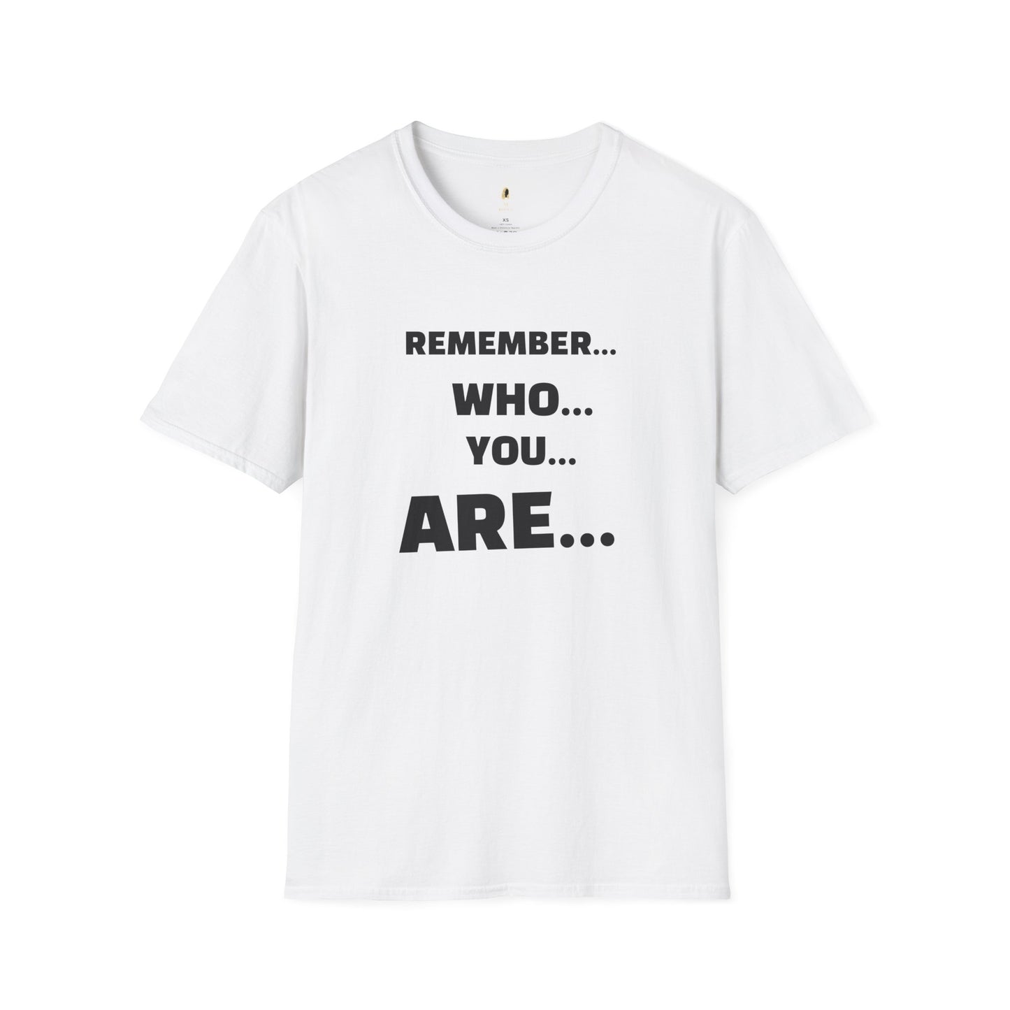 Remember ... Who ... You ... Are T-Shirt